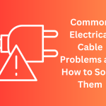 Common Electrical Cable Problems and How to Solve Them