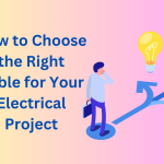 How to Choose the Right Cable for Your Electrical Project
