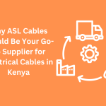 Why ASL Cables Should Be Your Go-To Supplier for Electrical Cables in Kenya