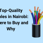 Top-Quality Cables in Nairobi: Where to Buy and Why