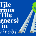 Tile Trims (Tile Corners) in Nairobi